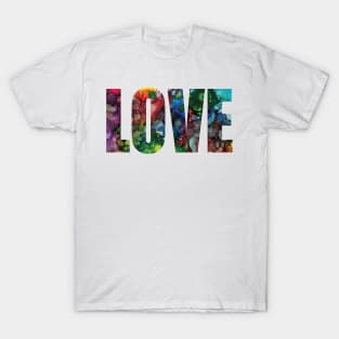 Word Art LOVE from original alcohol ink painting T-Shirt